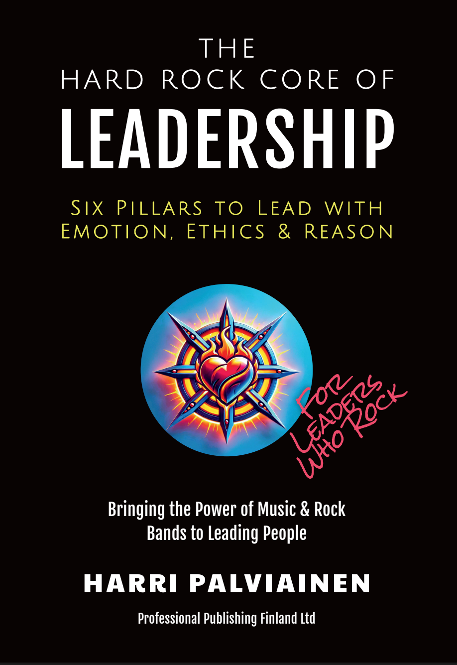 The Hard Rock Core of Leadership. Six Pillars to Lead with Emotion, Ethics & Reason.