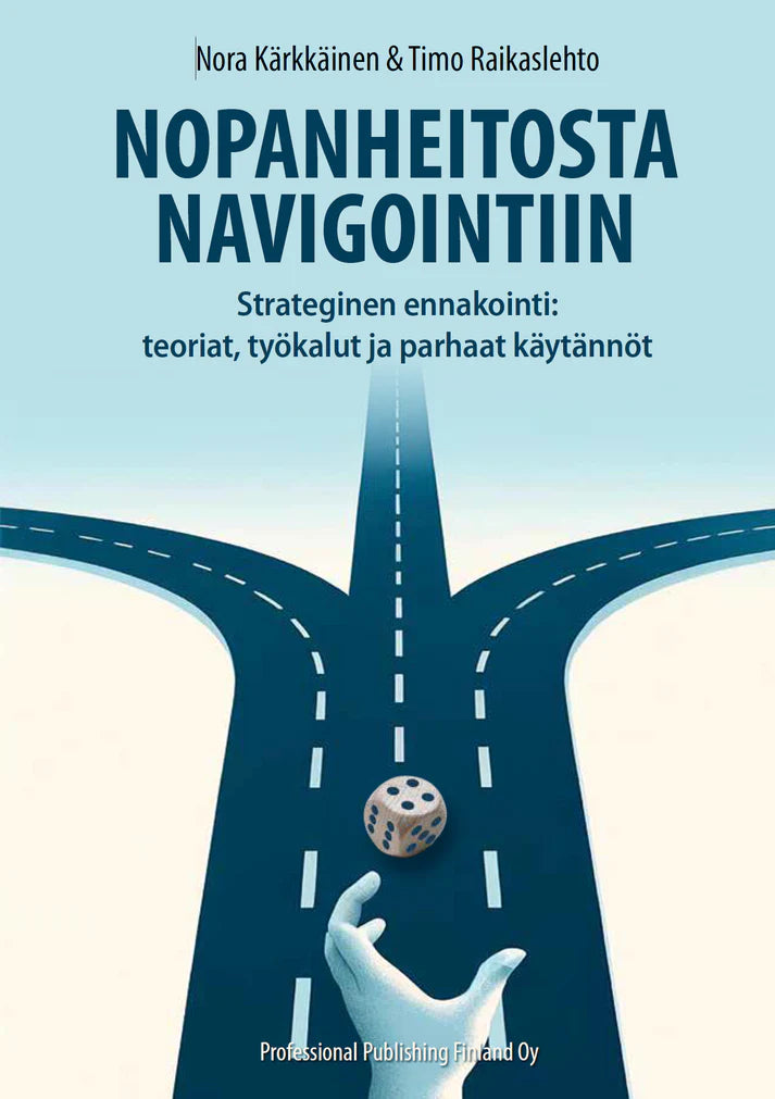 Nopanheitosta navigointiin. Strateginen ennakointi: teoriat, työkalut ja parhaat käytännöt (e-kirja)