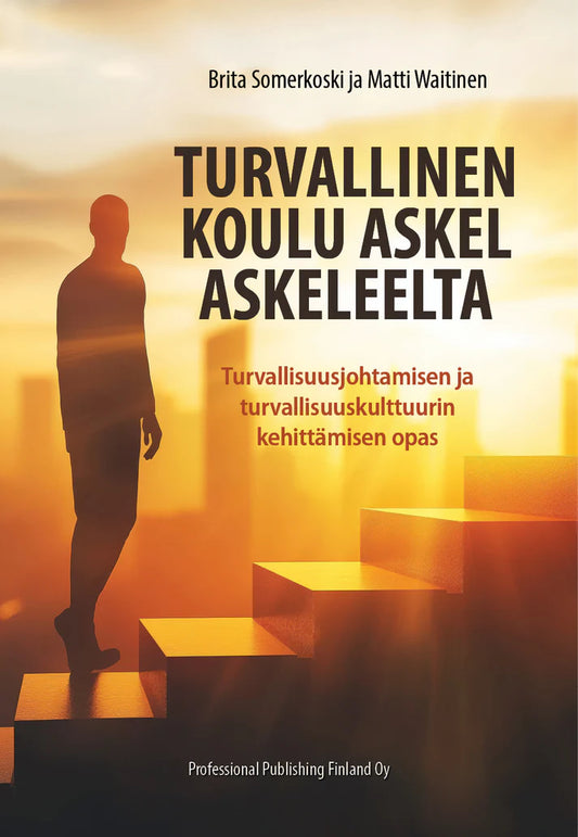 Turvallinen koulu askel askeleelta. Turvallisuusjohtamisen ja turvallisuuskulttuurin kehittämisen opas (e-kirja)