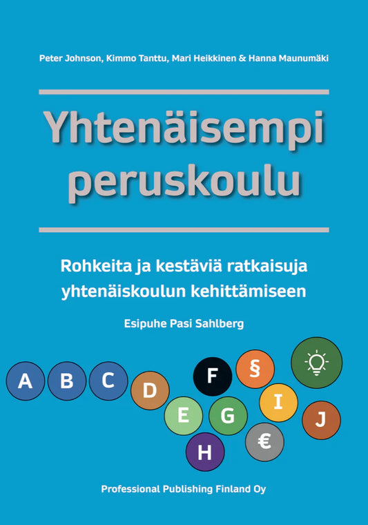Yhtenäisempi peruskoulu. Rohkeita ja kestäviä ratkaisuja yhtenäiskoulun kehittämiseen (e-kirja)