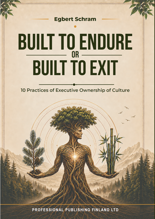 Built to Endure or Built to Exit. 10 Practices for Executive Ownership of Culture