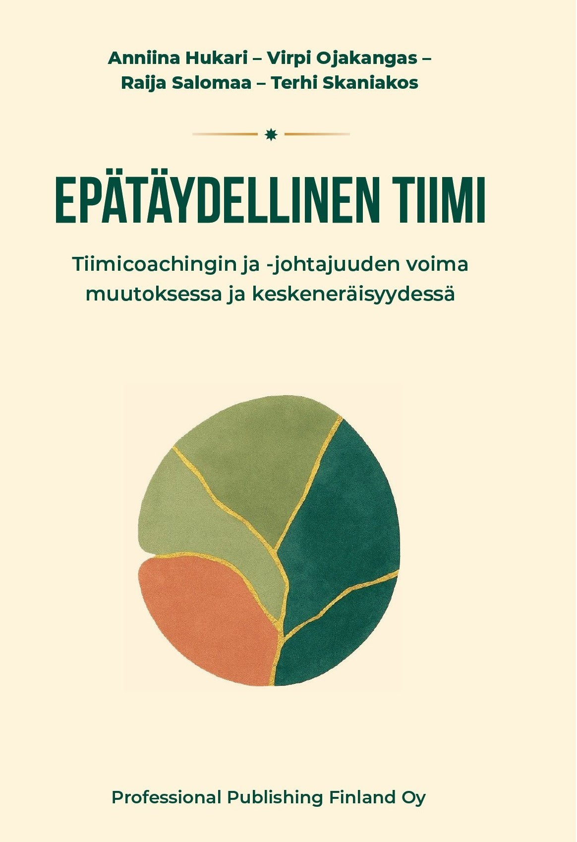 Epätäydellinen tiimi. Tiimicoachingin voima muutoksessa ja keskeneräisyydessä
